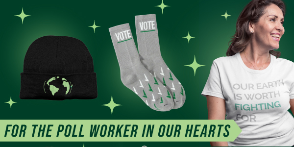 Black beanie with globe image, "Vote" socks, and smiling person wearing an "Our Earth is Worth Fighting For" tee, with text "For the poll worker in our hearts"